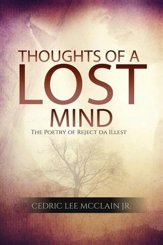 Thoughts of a Lost Mind The Poetry of Reject Da Illest