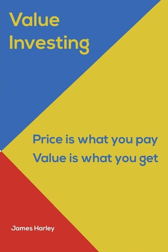 Value Investin Value Investing a Step by Step Guide to Getting Into the Share Market and Making Money for the Long Term!