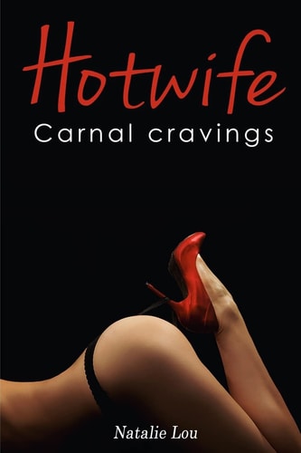 Hotwife Carnal Cravings