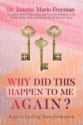 Why Did This Happen to Me, Again? Keys to Lasting Transformation