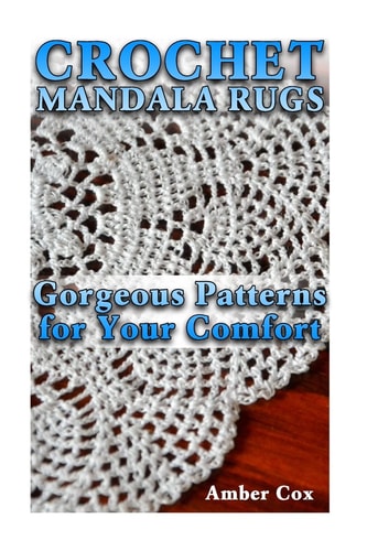 Crochet Mandala Rugs Gorgeous Patterns for Your Comfort: (Crochet Patterns, Crochet Stitches)