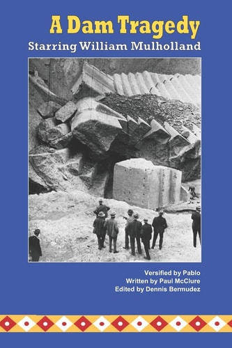 A Dam Tragedy Starring William Mulholland