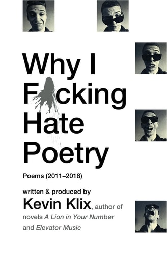 Why I F*cking Hate Poetry Poems (2011-2018)
