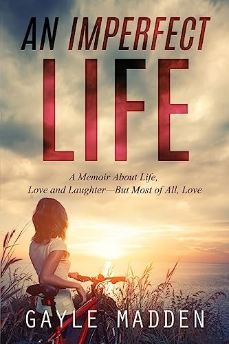 An Imperfect Life A Memoir About Life, Love and Laughter? But Most of All, Love