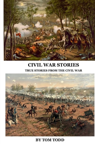 Civil War Stories True Stories from the Civil War