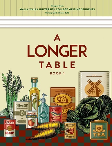 A Longer Table Recipes from Walla Walla University College Writing Students, Book 1