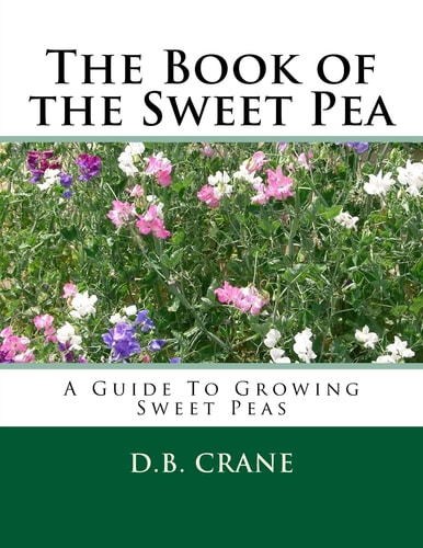 The Book of the Sweet Pea A Guide To Growing Sweet Peas