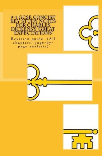 9-1 GCSE Concise KEY STUDY NOTES for CHARLES DICKENS's 'GREAT EXPECTATIONS' Revision Guide (All Chapters, Page-By-page Analysis)