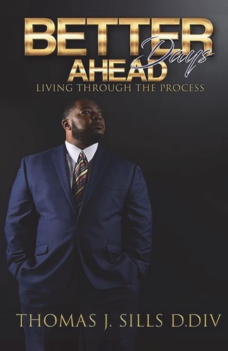 Better Days Ahead Living Through The Process