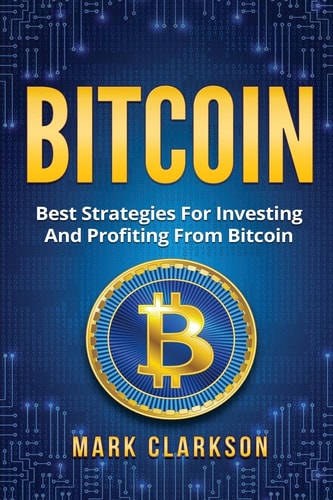 Bitcoin Best Strategies For Investing And Profiting From Bitcoin