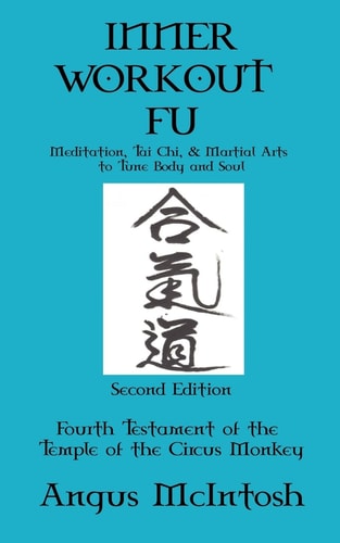 Inner Workout Fu Meditation, Tai Chi and Martial Arts to Tune Body and Soul