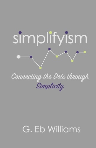 Simplifyism Connecting the Dots Through Simplicity