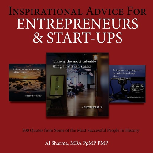 Inspirational Advice for Entrepreneurs and Start-Ups 200 Quotes from Some of the Most Successful People in History