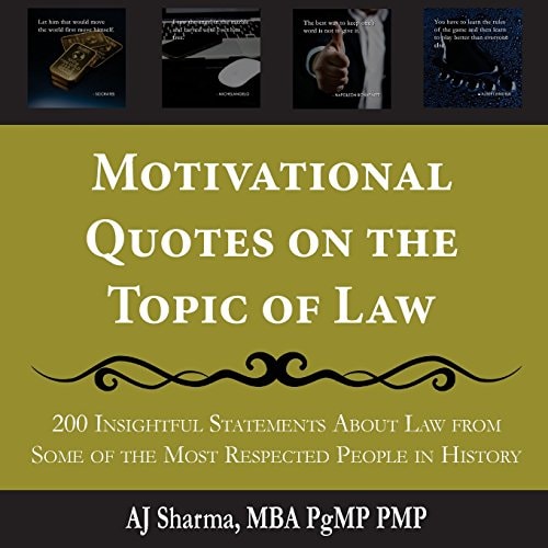 Motivational Quotes on the Topic of Law 200 Insightful Statements About Law from Some of the Most Respected People in History