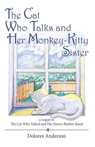 The Cat Who Talks and Her Monkey-Kitty Sister A Sequel to The Cat Who Talked and Her Sister's Rubber Band