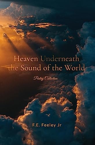 Heaven Underneath the Sound of the World Poetry Collection