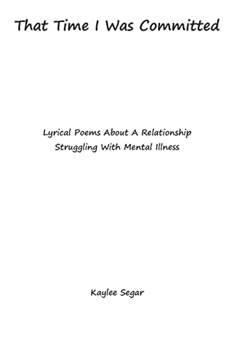 That Time I Was Committed Lyrical Poetry About A Couple Who Suffer From Mental Illnesses
