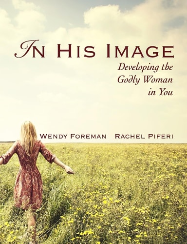 In His Image Developing the Godly Woman in You