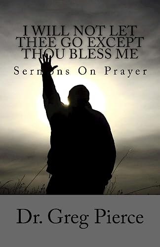 I Will Not Let Thee Go Except Thou Bless Me Sermons On Prayer