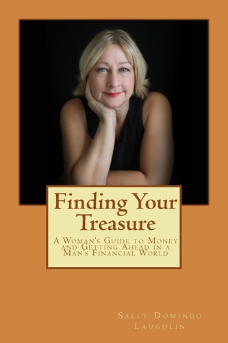 Finding Your Treasure A Woman's Guide to Money and Getting Ahead in a Man's Financial World