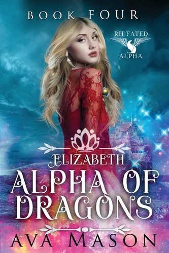 Elizabeth, Alpha of Dragons A Reverse Harem Paranormal Romance