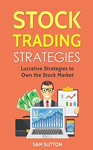 Stock Trading Strategies Lucrative Strategies to Own the Stock Market