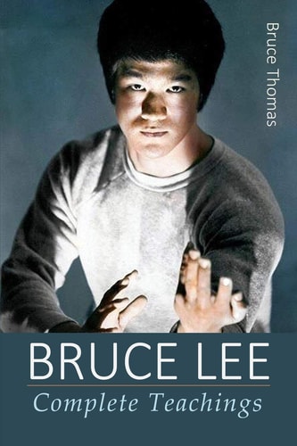 Bruce Lee Complete Teachings