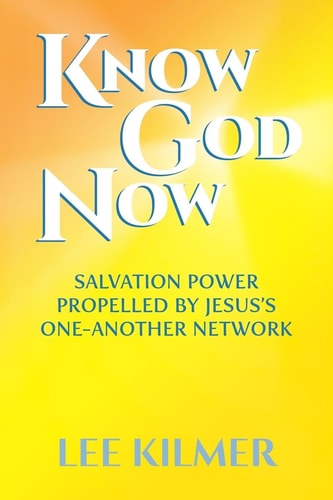 Know God Now Salvation Power Propelled by Jesus's One-Another Network