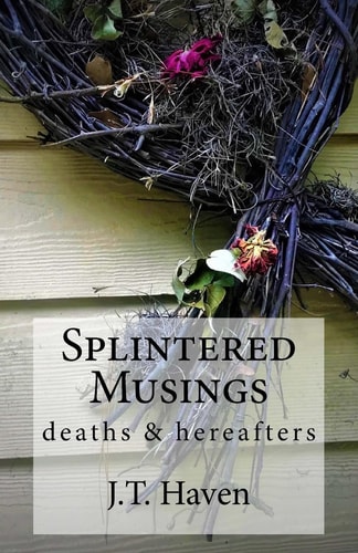 Splintered Musings Deaths & Hereafters