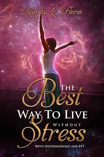 The Best Way To Live Without Stress With Ho'oponopono and EFT