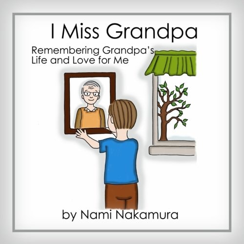 I Miss Grandpa Remembering Grandpa's Life and Love for Me
