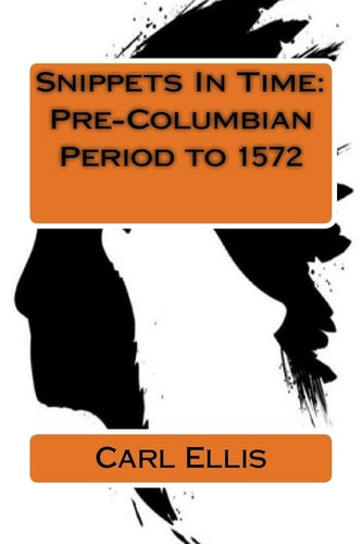 Snippets In Time Pre-Columbian Period to 1572