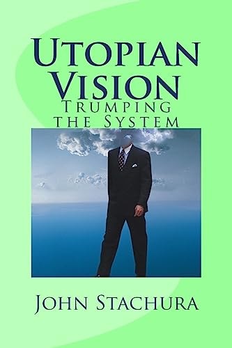 Utopian Vision Trumping the System