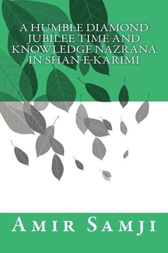 A Humble Diamond Jubilee Time and Knowledge Nazrana in Shan-e-Karimi