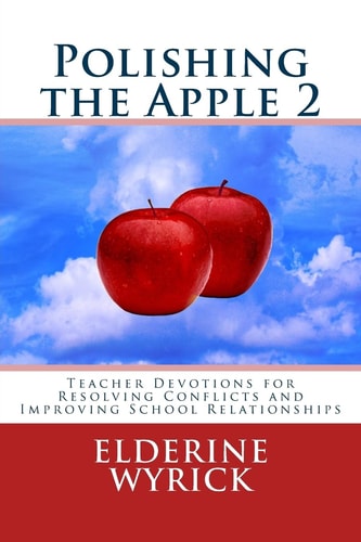Polishing the Apple 2 Teacher Devotions for Resolving Conflict and Improving School Relationships