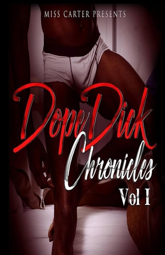 Dope Dick Chronicles Vol I