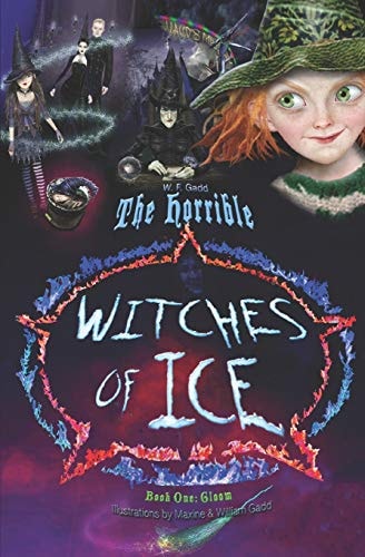 The Horrible Witches of Ice Book One Gloom