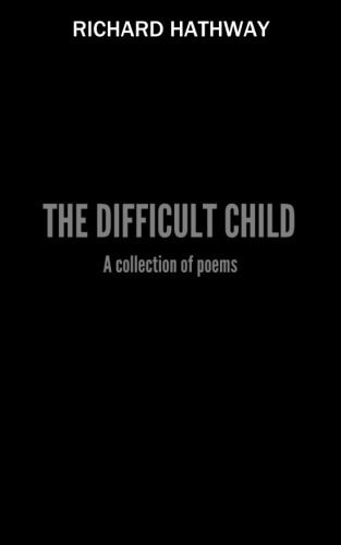 The Difficult Child A Collection of Poems