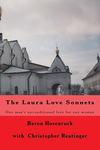 The Laura Love Sonnets One Baron's Unconditional Love for One Woman