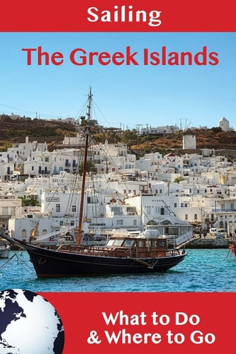 Sailing: the Greek Islands What to Do and Where to Go