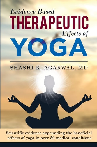 Evidence Based Therapeutic Effects of Yoga Scientific Evidence Expounding the Beneficial Effects of Yoga in Over 50 Medical Conditions