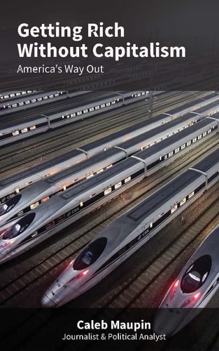 Getting Rich Without Capitalism America's Way Out