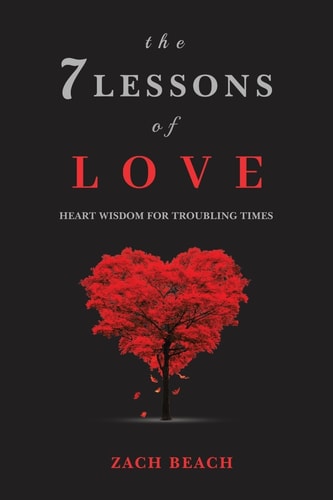 The 7 Lessons of Love Heart Wisdom for Troubling Times