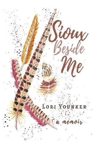 Sioux Beside Me A Memoir