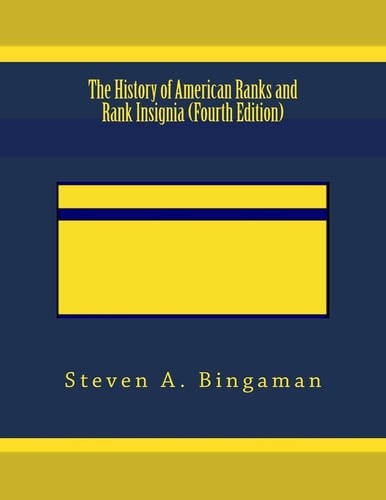 The History of American Ranks and Rank Insignia (Fourth Edition)