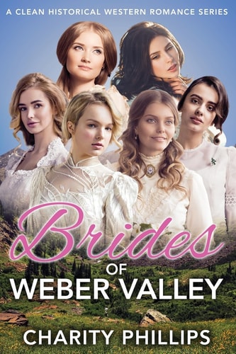 Brides of Weber Valley A Clean Historical Western Romance Series