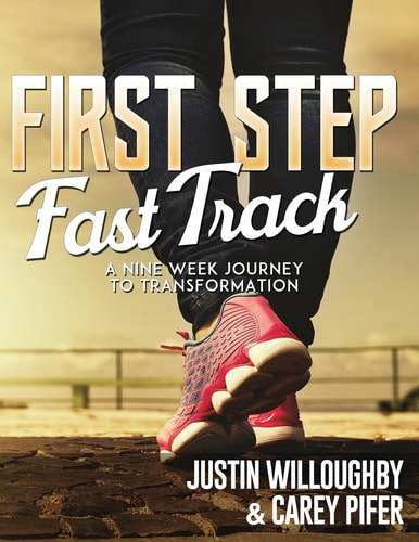 First Steps Fast Track A Nine Week Journey to Transformation