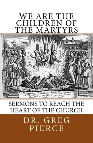 We Are the Children of the Martyrs Sermons to the Church