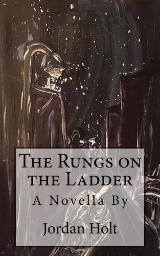 The Rungs on the Ladder A Novella