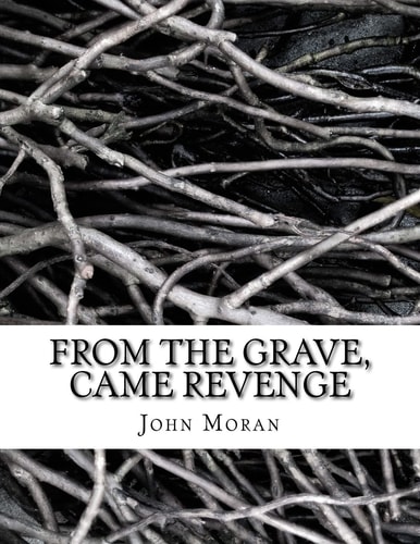 From The Grave, Came Revenge